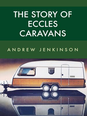 cover image of The Story of Eccles Caravans
